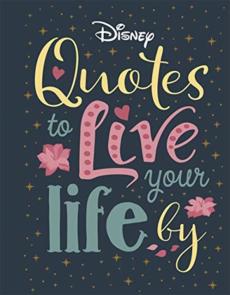 Disney quotes to live your life by