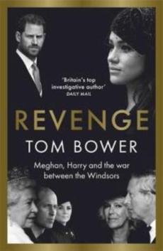 Revenge : Meghan, Harry and the war between the Windsors