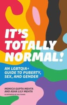 It's totally normal! : an LGBTQIA+ guide to puberty, sex, and gender