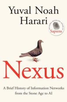 Nexus : a brief history of information networks from the Stone Age to AI