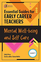 Essential guides for early career teachers: mental well-being and self care