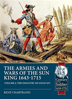 Sun king's wars and armies 1643-1715 volume 2