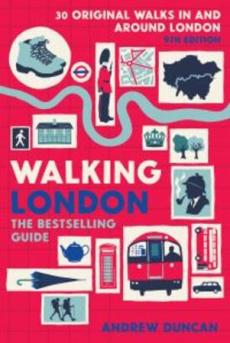 Walking London : thirty original walks in and around London
