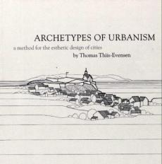 Archetypes of urbanism : a method for the esthethic design of cities