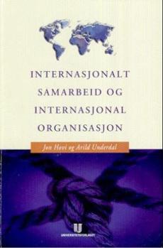 Internasjonalt samarbeid og internasjonal organisasjon : en innføring