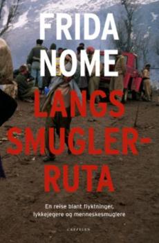 Langs smuglerruta : en reise blant flyktninger, lykkejegere og menneskesmuglere