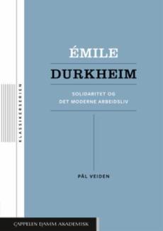 Èmile Durkheim : solidaritet og det moderne arbeidsliv