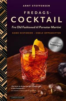 Fredagscocktail : fra Old Fashioned til Pornstar Martini