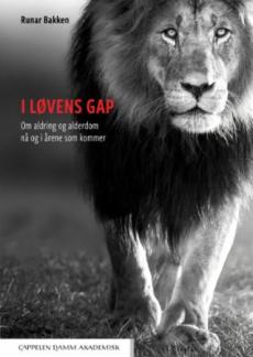 I løvens gap : om aldring og alderdom nå og i årene som kommer