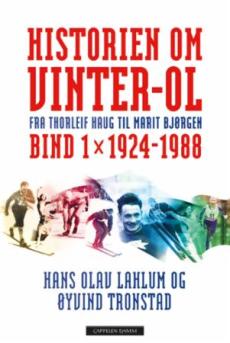 Historien om Vinter-OL : fra Thorleif Haug til Marit Bjørgen (Bind 1) : 1924-1988