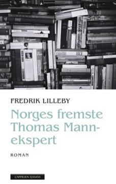 Norges fremste Thomas Mann-ekspert : roman