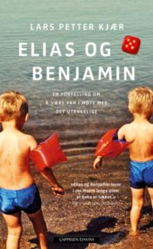 Elias og Benjamin : en fortelling om å være far i møte med det utenkelige