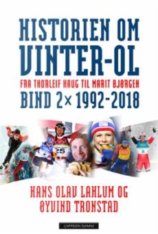 Historien om Vinter-OL : fra Torleif Haug til Marit Bjørgen (Bind 2) : 1992-2018