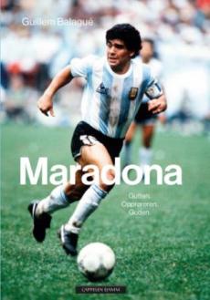 Maradona : Gutten. Opprøreren. Guden.