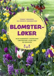 Blomsterløker : skap fargefest i hagen med løkvekster i plen, bed og krukker