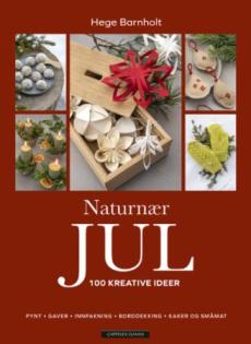 Naturnær jul : 100 kreative ideer