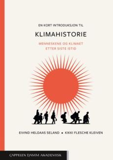 En kort introduksjon til klimahistorie : menneskene og klimaet etter siste istid
