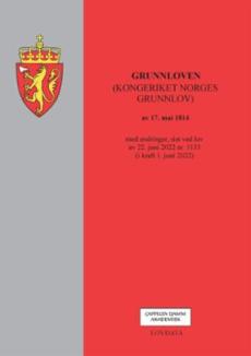 Grunnloven : (kongeriket Norges grunnlov) av 17. mai 1814 : med endringer, sist ved lov av 22. juni 2022 nr. 1133 (i kraft 1. juni 2022)