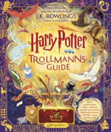 Harry Potter : trollmannsguide : den offisielle magiske håndboken til J.K. Rowlings Harry Potter-bøker