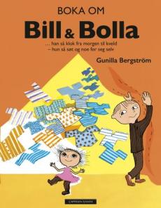 Boka om Bill og Bolla : ... han så klok fra morgen til kveld - hun så søt og noe for seg selv