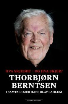 Hva skjedde - og hva skjer? : Thorbjørn Berntsen i samtale med Hans Olav Lahlum