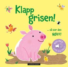 Klapp grisen! : ... så sier den nøff!