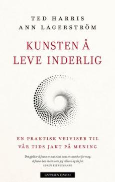 Kunsten å leve inderlig : en praktisk guide til vår tids jakt på mening