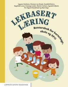 Lekbasert læring : ressursbok for barnehage, skole og SFO