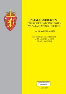 Påtaleinstruksen : (forskrift om ordningen av påtalemyndigheten) av 28. juni 1985 nr. 1679 : med endringer, sist ved forskrift av 14. juni 2024 nr. 10