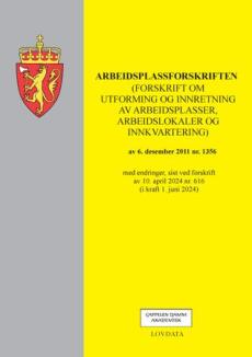 Arbeidsplassforskriften : (forskrift om utforming og innretning av arbeidsplasser, arbeidslokaler og innkvartering) av 6. desember 2011 nr. 1356 : med