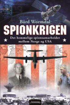 Spionkrigen : det hemmelige spionsamarbeidet mellom Norge og USA