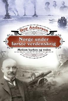 Norge under første verdenskrig : mellom barken og veden