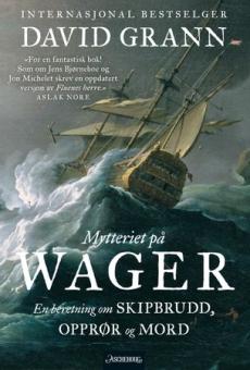 Mytteriet på Wager : en beretning om skipbrudd, opprør og mord
