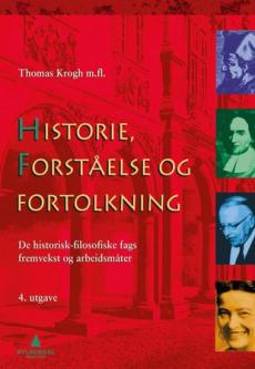 Historie, forståelse og fortolkning : innføring i de historisk-filosofiske fags fremvekst og arbeidsmåter