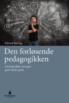 Den forløsende pedagogikken : læringsvilkår som gjør gode skoler gode