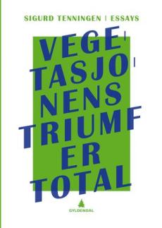 Vegetasjonens triumf er total : essays