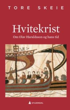 Hvitekrist : om Olav Haraldsson og hans tid