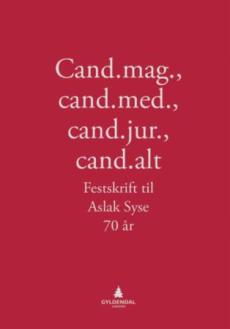 Cand.mag., cand.med., cand.jur., cand.alt : festskrift til Aslak Syse 70 år
