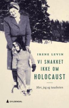Vi snakket ikke om Holocaust : mor, jeg og tausheten