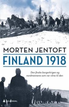 Finland 1918 : Den finske borgerkrigen og nordmennene som var vitne til den
