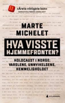 Hva visste hjemmefronten? : Holocaust i Norge: varslene, unnvikelsene, hemmeligholdet
