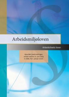 Arbeidsmiljøloven : ajourført med endringer, senest ved lov 21. juni 2019 nr. 806, fra 1. januar 2020