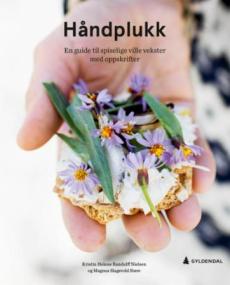 Håndplukk : en guide til spiselige ville vekster med oppskrifter