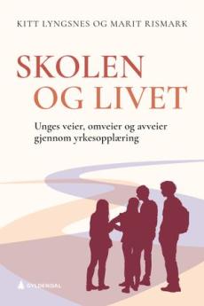 Skolen og livet : unges veier, omveier og avveier gjennom yrkesopplæring