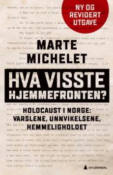 Hva visste hjemmefronten? : Holocaust i Norge: varslene, unnvikelsene, hemmeligholdet