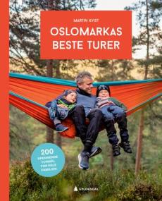Oslomarkas beste turer : 200 spennende turmål for hele familien