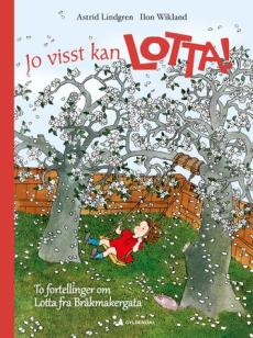 Jo visst kan Lotta! : to fortellinger om Lotta fra Bråkmakergata