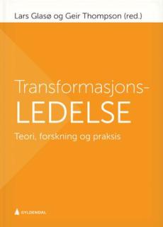 Transformasjonsledelse : teori, forskning og praksis