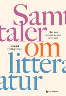 Samtaler om litteratur : hva kan lærerstudenter lære oss?