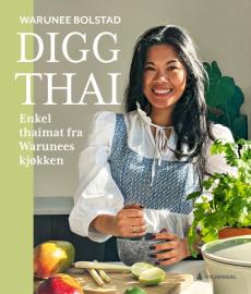 Digg thai : enkel thaimat fra Warunees kjøkken
